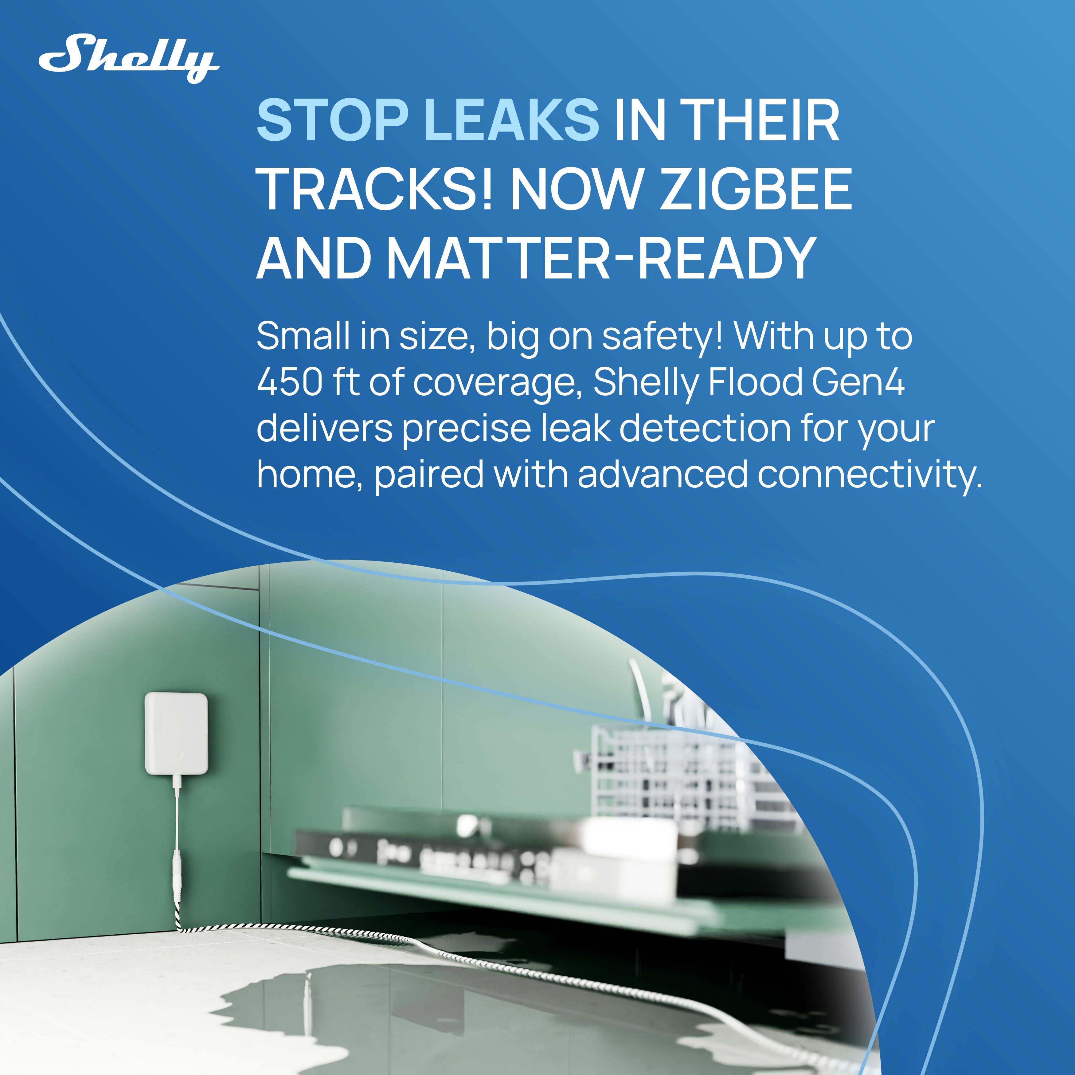 A Shelly Flood Gen4 leak detector is mounted on a green wall above a flooded floor in a room with shelves. The image highlights its leak detection, Zigbee and Matter support, 450 ft coverage, and includes blue graphic waves.